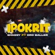 Ipokrit - Shassy ft Dro Baller